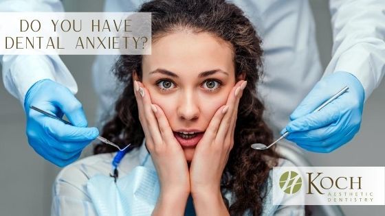 Dental Anxiety Solutions at Koch Aesthetic Dentistry